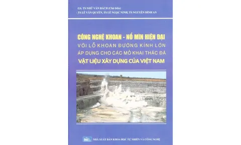 Sách: Công nghệ khoan – nổ mìn hiện đại với lỗ khoan đường kính lớn áp dụng cho các mỏ khai thác vật liệu xây dựng của Việt Nam